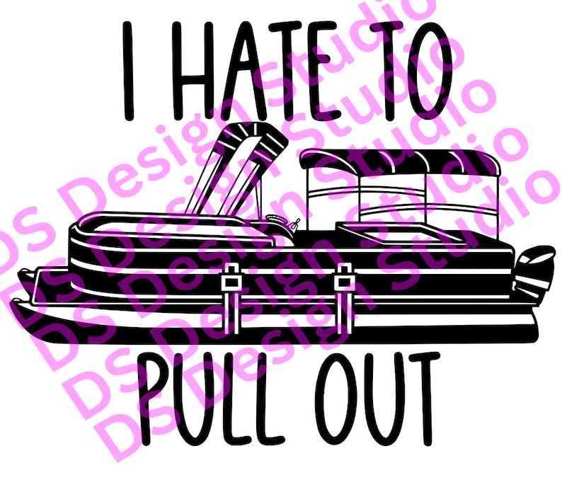 Pontoon I Hate to Pull Out Pontoon Funny Boat SVG File Etsy