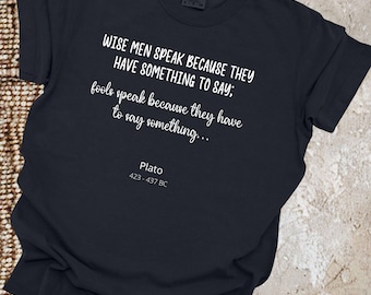 Plato, Inspiring Quotes T-Shirt, Comfort Colors 1717, Motivational, Uplifting Designs, 100% Cotton, Unisex, Embrace Positivity & Style - 24