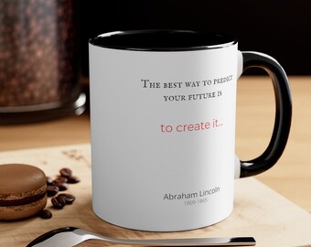 Coffee Mug with an inspirational quote by Abraham Lincoln