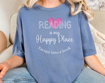 Escape into a Book, Reading is My Happy Place T-Shirt, Comfy, Cozy Soft T-shirt, Gift for Book Lovers, Readers, Librarians, Teachers HPRv2-5
