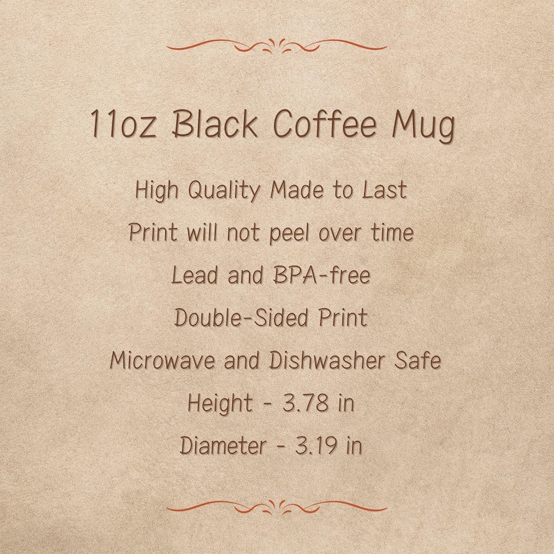 Może przedstawiać: Na beżowym tle tekst "11oz Black Coffee Mug". Dodatkowy tekst to "High Quality Made to Last", "Print will not peel over time" i "Microwave and Dishwasher Safe". Wysokość kubka to 9,6 cm, a średnica 8,1 cm.