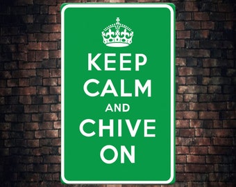 Keep Calm and Chive On Sign | Keep Calm Sign | Metal Door Sign