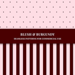 May include: Seamless patterns in blush pink and burgundy. The top half features a polka dot design, while the bottom half showcases vertical stripes. The text "BLUSH & BURGUNDY" and "SEAMLESS PATTERNS FOR COMMERCIAL USE" are displayed on a burgundy banner.