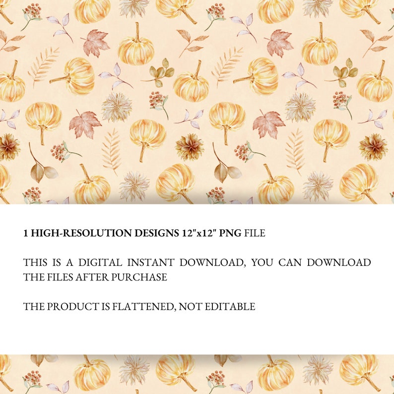 May include: A seamless pattern featuring watercolor illustrations of pumpkins, leaves, and flowers in shades of orange, yellow, and brown. The background is a light peach color. 1 HIGH-RESOLUTION DESIGNS 12"x12" PNG FILE. THIS IS A DIGITAL INSTANT DOWNLOAD, YOU CAN DOWNLOAD THE FILES AFTER PURCHASE. THE PRODUCT IS FLATTENED, NOT EDITABLE.