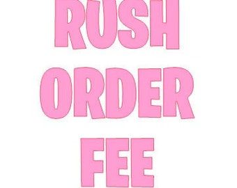 RUSH ORDER FEE