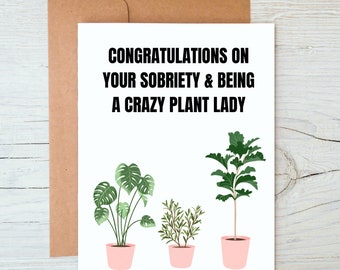 Congratulations on your sobriety & Being a crazy plant lady