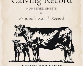 May include: A printable calving record document featuring the text Calving Record, Numbered Sheets, and Printable Ranch Record. Below the text is a black and white illustration of a cow and a calf standing on grass. The bottom text reads INSTANT DOWNLOAD 4 PRINTABLE PDF SHEETS.