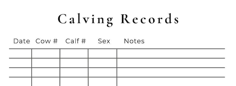 Peut inclure: Un document blanc intitul&eacute; Calving Records en texte noir, pr&eacute;sentant un tableau avec des colonnes &eacute;tiquet&eacute;es Date, Cow #, Calf #, Sex et Notes. Le tableau comprend cinq lignes horizontales pour enregistrer les donn&eacute;es dans une mise en page claire.
