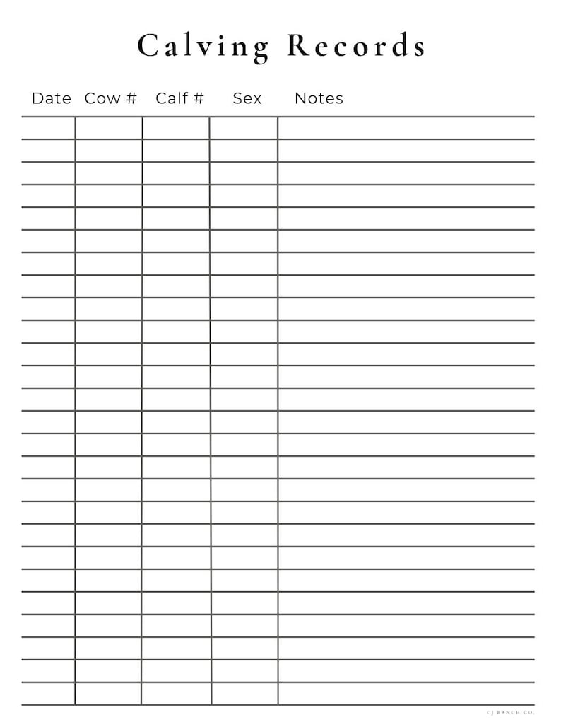 Peut inclure: Un formulaire papier blanc intitul&eacute; Calving Records en texte noir. Le document pr&eacute;sente un tableau avec des colonnes intitul&eacute;es Date, Cow #, Calf #, Sex et Notes, suivi de vingt-cinq lignes horizontales. Le coin inf&eacute;rieur droit indique CJ RANCH CO.