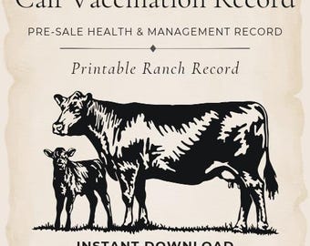 May include: A printable Calf Vaccination Record document on a light beige background. The text reads Calf Vaccination Record, PRE-SALE HEALTH & MANAGEMENT RECORD, Printable Ranch Record, INSTANT DOWNLOAD, and 1 PRINTABLE PDF SHEET with a cow and calf.