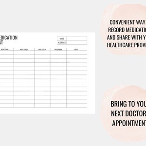 May include: A printable medication list with sections for medication name, how to take it, why you use it, prescriber, and notes. It also includes sections for name and allergies. The text "Convenient way to record medications and share with your healthcare provider" is at the top of the page. The text "Bring to your next doctor's appointment!" is at the bottom of the page.