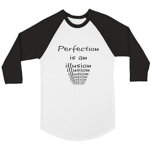 Perfection is an illusion - Unisex t-shirt with or without long sleeves