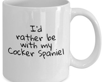 I'd rather by with my cocker spaniel