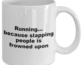 Running...because slapping people is frowned upon