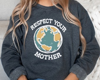 Respeta a tu madre sudadera, salva la tierra Crewneck, Mother Nature Pullover, Earth Day Boho Hippie Vibes