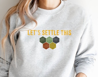 Catan &quot;Lets Settle This&quot; Crewneck Sweatshirt, Catan Resource Hexes, Settler of Catan Crewneck, Board Game Night Pullover