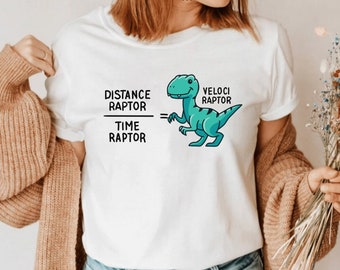 Physics Velociraptor Shirt, Funny Physics Shirt, Engineering Teacher Shirt, High School Science Tee