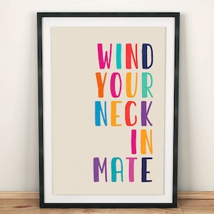Wind Your Neck In Mate Wall Art Print, Northern Irish Craic, Housewarming Gift, A3, A4, A5