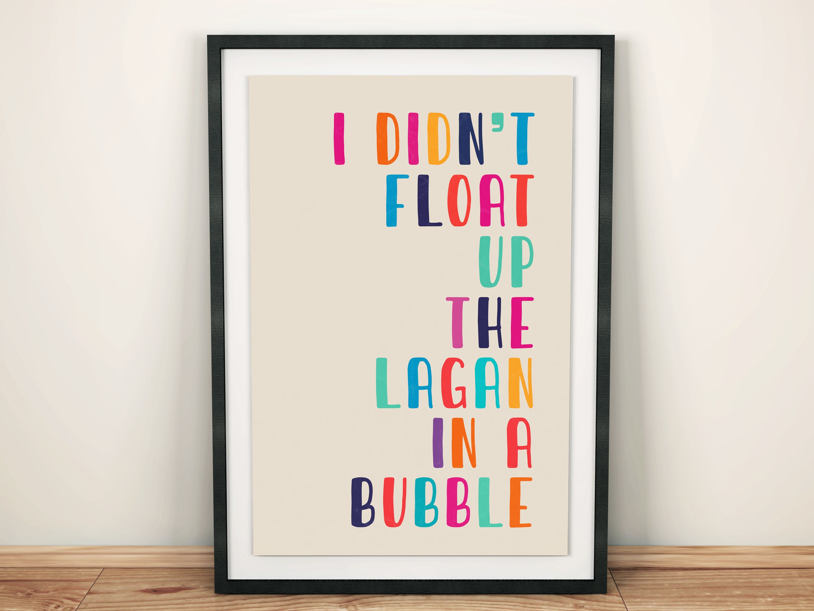 I Didn't Float Up The Lagan In A Bubble