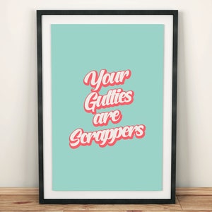 Your Gutties Are Scrappers Wall Art Print, Northern Irish Craic, Housewarming Gift
