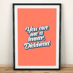 You Owe Me A Tenner Art Print, Northern Irish Craic, Housewarming Gift