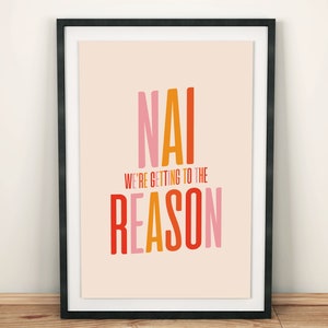Nai We&#39;re Getting To The Reason Wall Art Print, Northern Irish Craic, Housewarming Gift