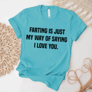 Farting is Just My Way of... Funny Screen Printed T-shirt - Lifestyle Custom Graphic Unisex Tee Shirt, Hoodie, Women Tan Tops & Sweatshirt