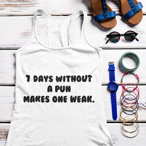 7 Days Without a Pun Makes One Weak Theme Tank Top Custom Graphic Text Unisex Tank Top for Men Women Boys Girls