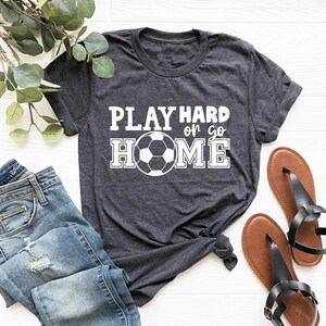Play Hard Or Go Home Printed T-Shirt - Trendy Graphic Casual Soft Stuff Tee - Fashionable Round Neck Summer Custom Cotton Tees