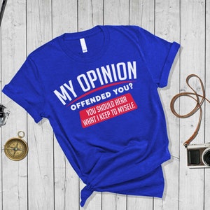 My Opinion Offended You.., Funny Screen Printed Lightweight T-shirt - Custom Graphic Unisex Tee Shirt, Hoodie, Tan Tops & Sweatshirt