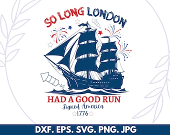 So Long London Had A Good Run Png, 4th Of July Funny Png, Svg For Shirts, Patriotic Png, America Png, Independence Png, Instant Download