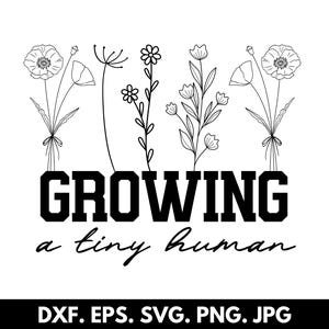 Growing A Tiny Human Svg Png, Pregnancy Shirt Svg, Mom Cricut Design, Spring Flower Baby Reveal Svg, Svg For Shirts, Instant Download