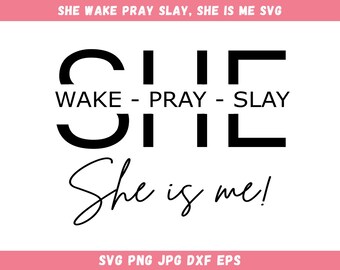 1+ She Wake Pray Slay Svg Png, She Is Me Svg Png, I Am She Svg, She Is Strong Svg, Motivational Svg, Girl Boss Svg, Instant Download