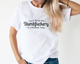 Let's Keep The Dumbfuckery To A Minimum Today Png, Funny Mom Gift, Sarcastic Png, Svg Files For Cricut, Instant Download, Silhouette