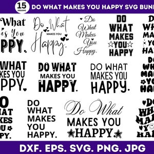 Do What Makes You Happy Svg Bundle, Do What Makes You Happy Png, Positive Quotes, Do What Makes You Happy, Svg For Shirts, Instant Download