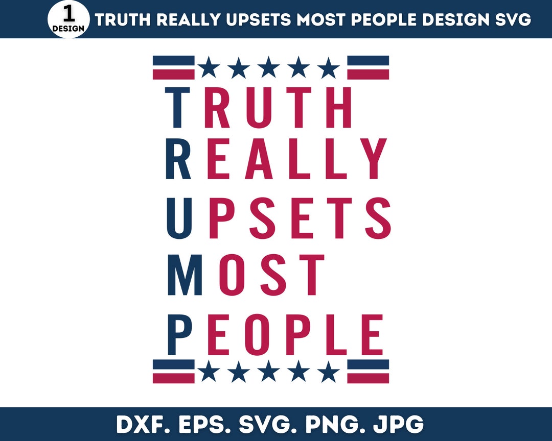 Truth Really Upsets Most People Svg, Trump Svg, Trump Maga Ultra Svg ...