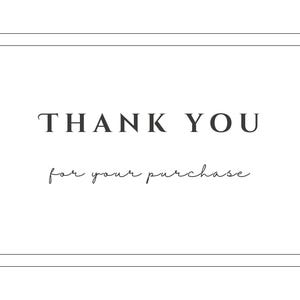May include: A simple white card with a black border and the text "THANK YOU for your purchase".