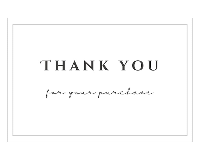 May include: A simple white card with a black border and the text "THANK YOU for your purchase".