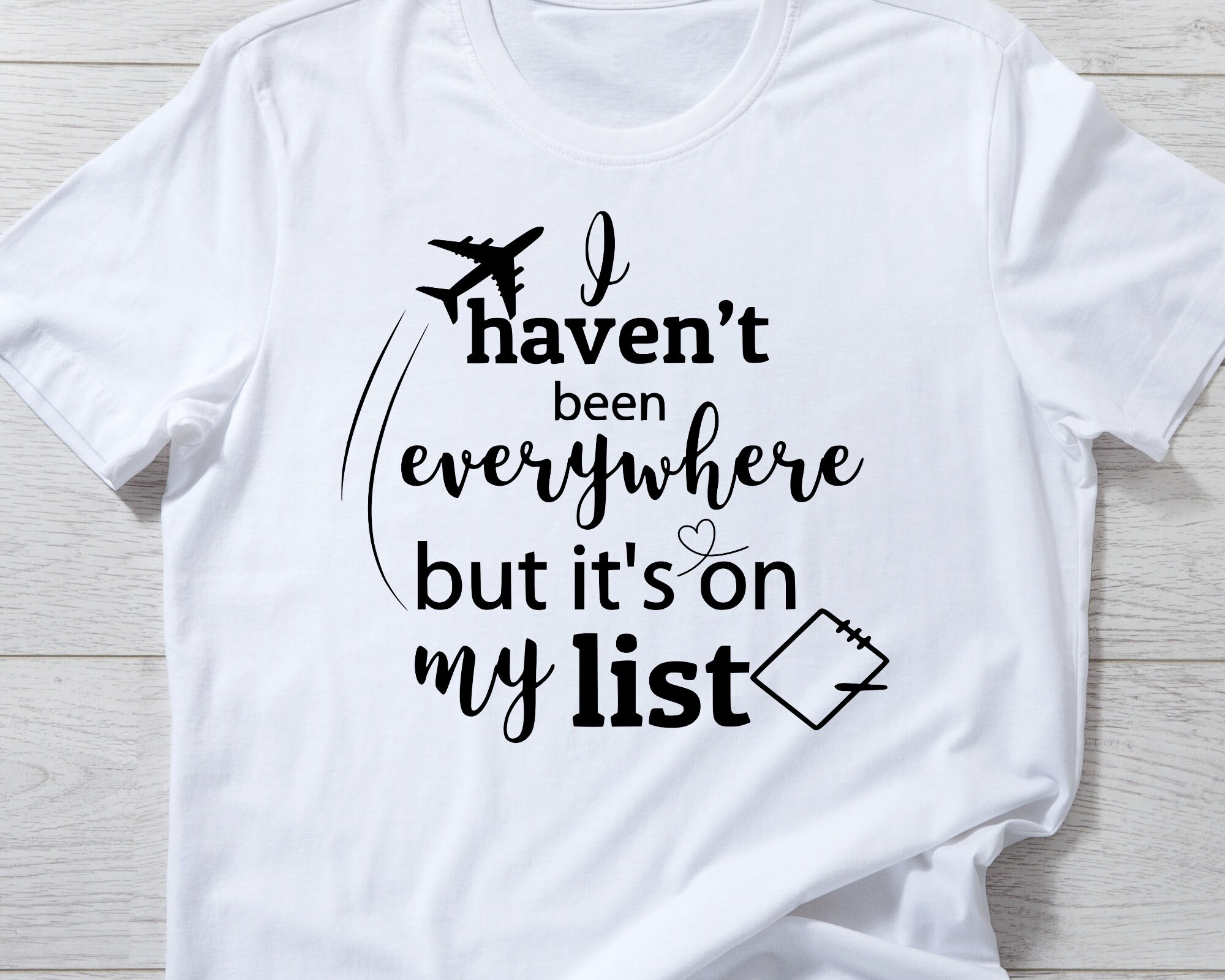 I Haven't Been Everywhere, but It's on My List Svg Png