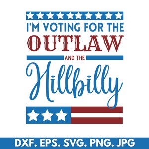 May include: A digital design featuring a red, white, and blue American flag with the text "I'm voting for the Outlaw and the Hillbilly" in blue and red lettering.