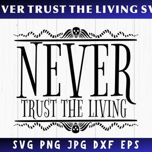 May include: Black and white graphic design with a skull and crossbones and the text "NEVER TRUST THE LIVING".