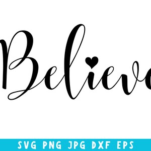1+Believe Svg, Believe Dxf, Believe Vector Files, Files For Cricut, Believe, Silhouette Svg, Svg Cut File, Shirt Svg,  Instant Download