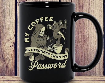 May include: Black coffee mug with a white design featuring a skeleton holding a cup of coffee and the text "My coffee is stronger than my password".