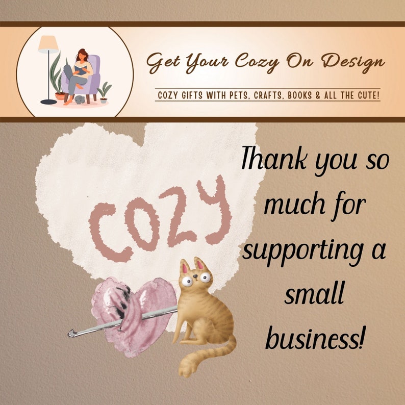 May include: An illustration with the text "Get Your Cozy On Design" and "COZY GIFTS WITH PETS, CRAFTS, BOOKS & ALL THE CUTE!". A heart with the word "COZY" and a cat with the text "Thank you so much for supporting a small business!"