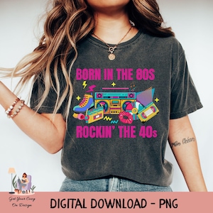40th Birthday png, 40th for Her png, Vintage Retro Birthday png, Born in the 80s Rockin' the 40s png, Retro 40th Birthday png sublimation