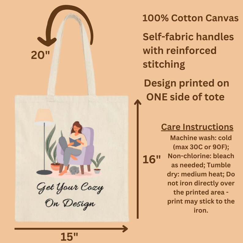 May include: Cream-colored tote bag made of 100% cotton canvas. The bag features self-fabric handles with reinforced stitching. The design, printed on one side, depicts a person reading in a cozy setting. The bag is 15 inches wide, 16 inches tall, and has 20-inch handles.