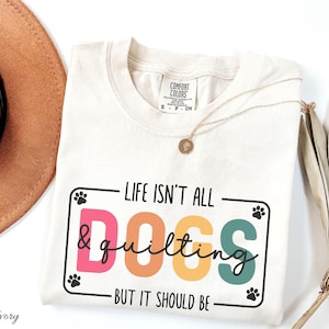 Quilting Shirt, Dog Lover Gift Women, Quilting Shirt, Quilter Shirt, Quilter Gifted, Quilter Gift Ideas, Dog Lover Shirt, Sewer Gift Shirt