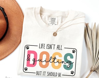 Quilting Shirt, Dog Lover Gift Women, Quilting Shirt, Quilter Shirt, Quilter Gifted, Quilter Gift Ideas, Dog Lover Shirt, Sewer Gift Shirt