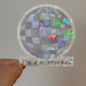 Mirrorball Sticker, Holographic Mirrorball, I’m a Mirrorball Sticker