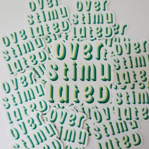Overstimulated, Funny Sticker, Vinyl Sticker